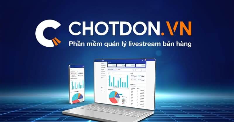 Phần mềm chốt đơn hàng Livestream - Chotdon.vn
