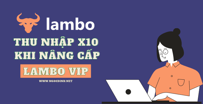 Lambo Vip là gì? Thu nhập X10 khi nâng cấp tài khoản Lambo Plus