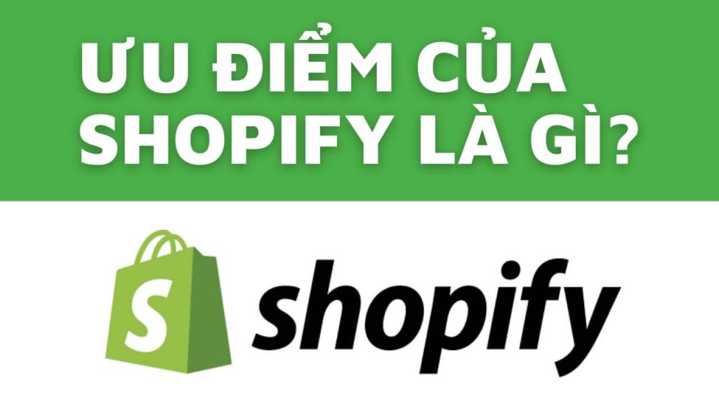 Ưu điểm của Shopify là gì?
